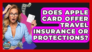 Does Apple Card Offer Travel Insurance Or Protections? - Crazy About Credit Cards