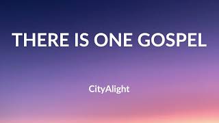 There Is One Gospel - CityAlight (Lyric Video)