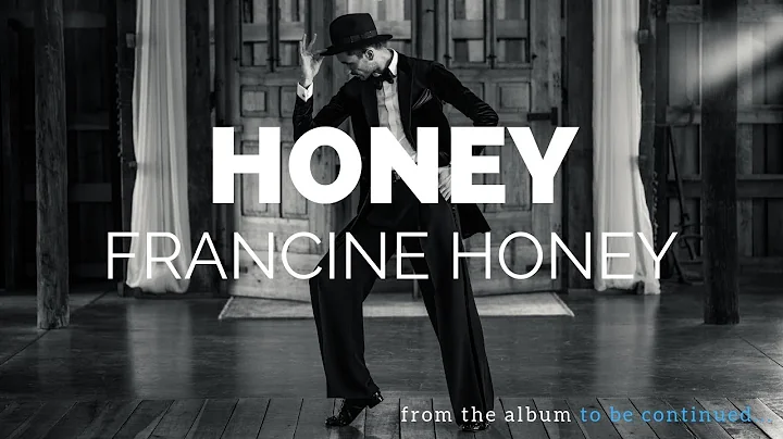 Honey (Official Music Video) - Francine Honey