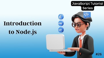 26 Node.js Tutorial: Introduction, Installation, and Creating Your First Application