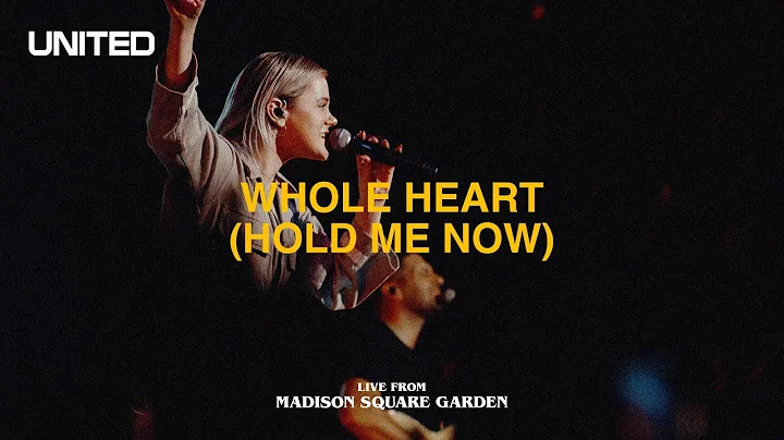 Whole Heart (Hold Me Now) [Live from Madison Square Garden] - Hillsong UNITED