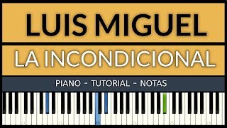 Luis Miguel  - La incondicional - Piano chords
