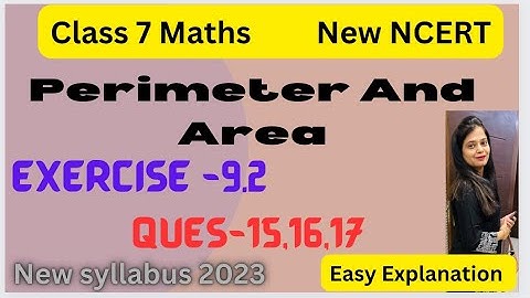 Exercise 9.2 - Perimeter And Area - Chapter 9 - Q.15, 16 & 17- Class 7 Maths - NCERT/CBSE -New book