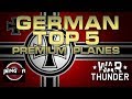 War Thunder: German Top 5 Premium Planes!