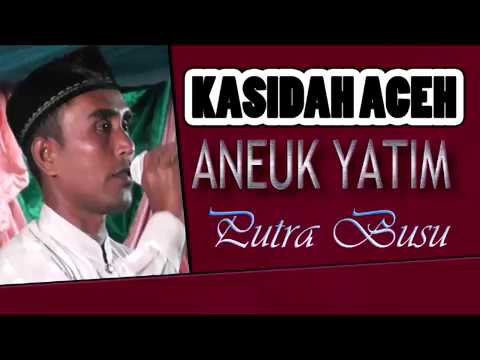 KASIDAH ACEH ANEUK YATIM,putra busu