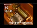 3-2/HKT48 [Music Box]