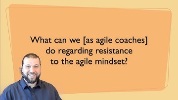 What can agile coaches do regarding resistance to the agile mindset?