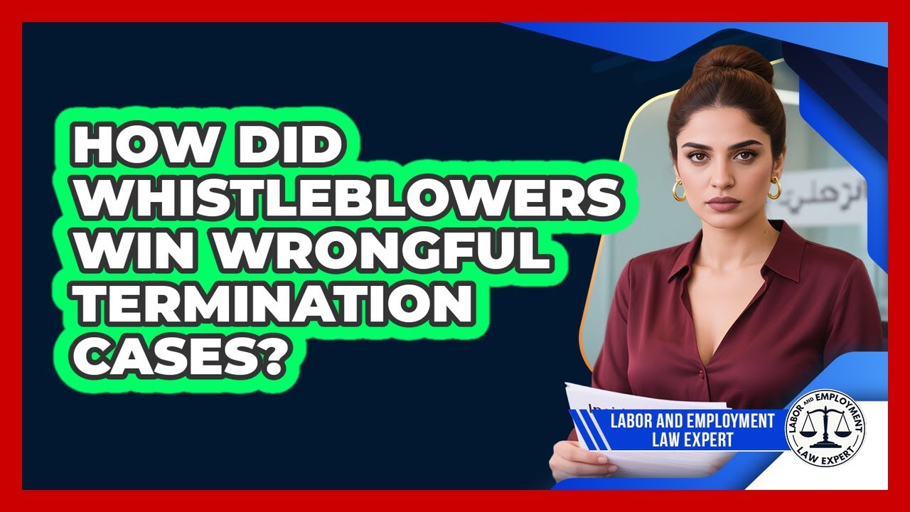 How Did Whistleblowers Win Wrongful Termination Cases? - Labor and Employment Law Expert
