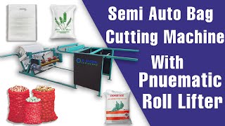 PP, HDPE, Leno Bags Semi Auto Bag Cutting Machine With Pneumatic Roll Lifter