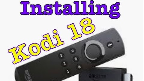 Step By Step How To Install Kodi 18.0 on Firestick using Downloader