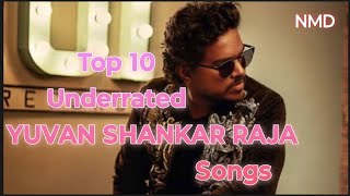 Top 10 Underrated Yuvan Shankar Raja songs | Part 1 | U1 | Tamil | NMD