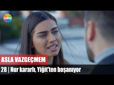 Nur kararlı, Yiğit'ten boşanıyor | Asla Vazgeçmem 28.Bölüm