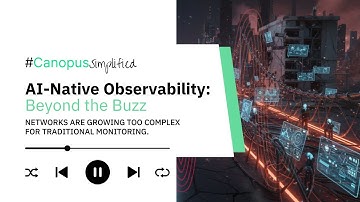 Canopus Simplified | AI-Native Networks & the End of Dashboards