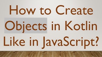 How to Create Objects in Kotlin Like in JavaScript?