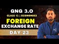 GnG Day 23 | Foreign Exchange Rate - full unit | Economics | Class 12