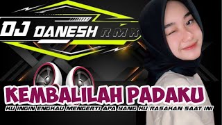 DJ KEMBALILAH PADAKU ADISTA ( KU INGIN ENGKAU MENGERTI APA YANG KU RASAKAN SAAT INI )