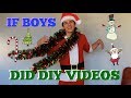 If Boys Did Holiday DIY Videos! | Brent Rivera