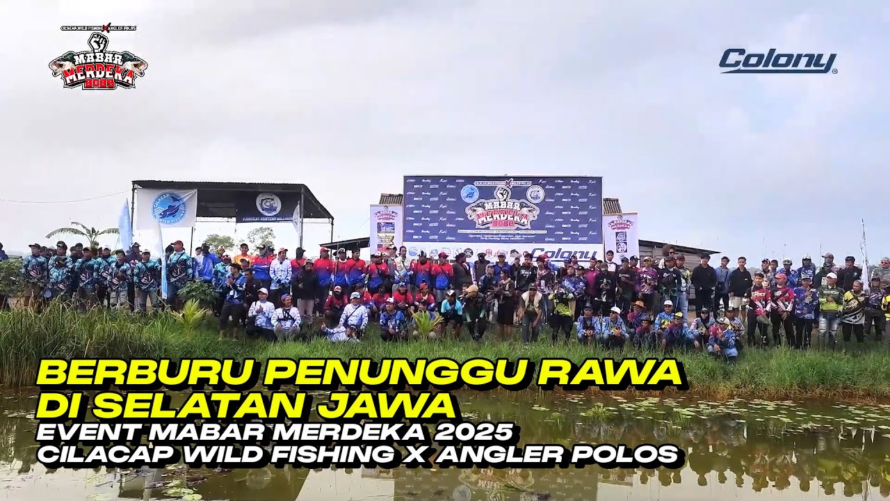 BERBURU PENUNGGU RAWA DI SELATAN JAWA | Event Mabar Merdeka 2025 Cilacap Wild Fishing x Angler Polos