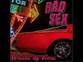 Bad Sex - Waste Of Time (Full Album)