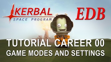 Kerbal Space Program 1.4 Tutorial Career 00 - Game Modes and Settings