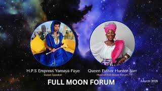 Message to Women Divine Feminine Full Moon Forum H.P.S Empress Yamaya Faye, Queen Esther Hunter Sarr