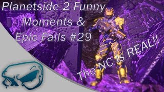 Planetside 2 - Funny Moments & Epic Fails #29