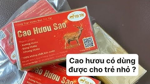 Giá Cao Hươu| Cao hươu có sử dụng được cho trẻ nhỏ ?| Nhung Hươu Tín Tài