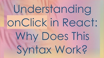 Understanding onClick in React: Why Does This Syntax Work?