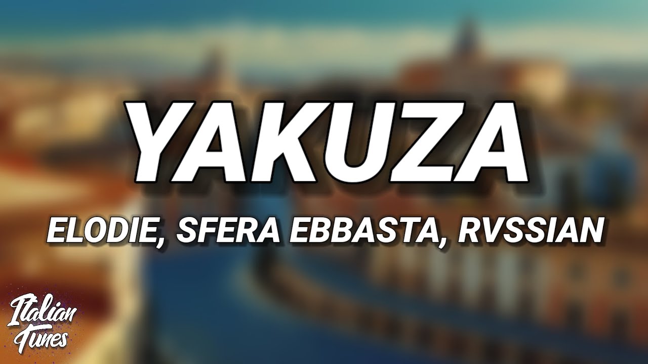 Elodie, Sfera Ebbasta, Rvssian - Yakuza (Testo/Lyrics) Elodie, Sfera Ebbasta, Rvssian - Yakuza (Testo/Lyrics)
