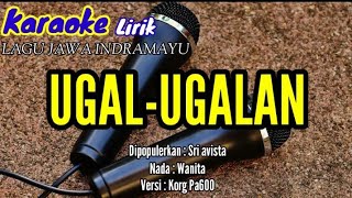 UGAL-UGALAN - Sri avista - Karaoke - Lirik - Nada - Wanita