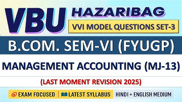 B.Com. SEM-VI (FYUGP) | Management Accounting (MJ-13) |VVI Model Questions Set-3 | VBU| Revision2025