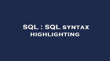 SQL : SQL syntax highlighting
