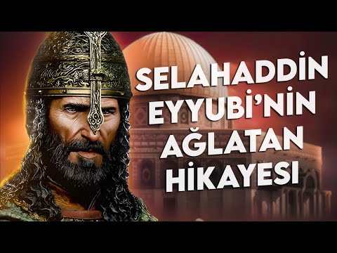 Kudüs Fatihi Selahattin Eyyubi'nin Ağlatan Hayat Hikayesi - Sözler Köşkü