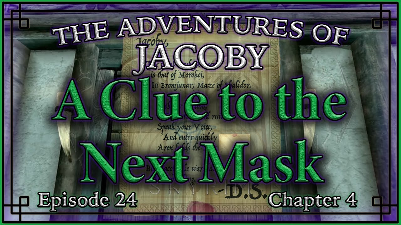A Clue to the Next Mask: [Skyrim] The Adventures of Jacoby: Chapter 4 ...