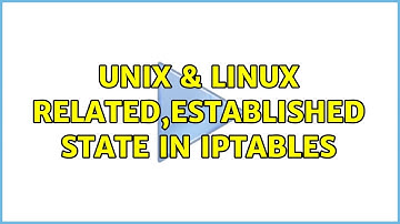 Unix & Linux: RELATED,ESTABLISHED state in iptables (2 Solutions!!)