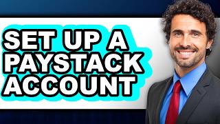 How to Set Up a Paystack Account (easy Method)