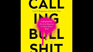 Calling Bullshit: The Art of Skepticism in a Data-Driven World by Carl T. Bergstrom | Full Audiobook