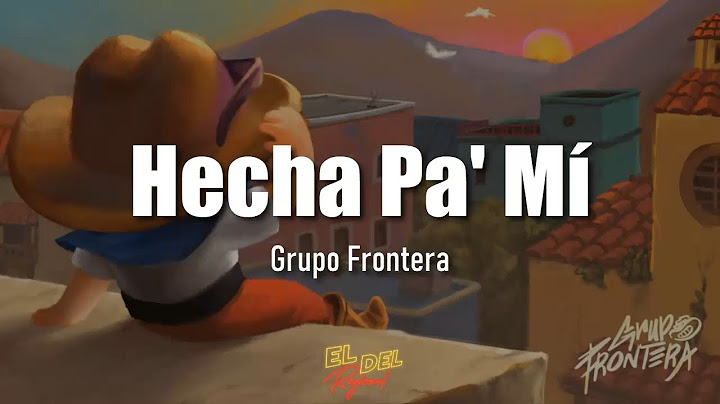 Hecha Pa' Mí - Grupo Frontera (Letra/Lyrics)