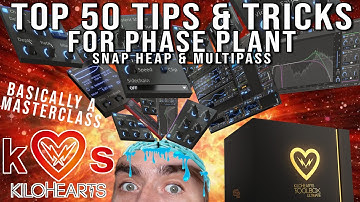 TOP 50 Tips & Tricks for Phase Plant / Snap Heap / Multipass - Noob to Pro [Basically A Masterclass]