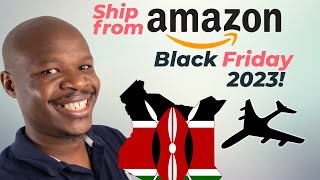 Black Friday 2023 deals are here! ULTIMATE US to Kenya Shipping Guide.