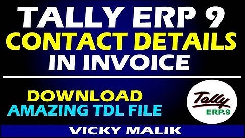 Tally ERP 9 Contact Details in Invoice TDL File || Tally TDL for Contact Details | #Tally Latest TDL