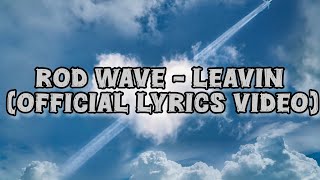 Rod Wave - Leavin (Official Lyrics Video)