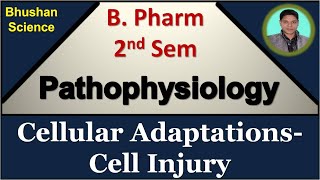 4. Cellular Adaptations Cell Injury | Pathophysiology | B. Pharm 2nd Sem | Bhushan Science