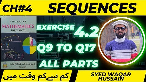 EX 4.2 Q9 to Q17 11th Math FBISE & KPK Sir Waqar Hussain
