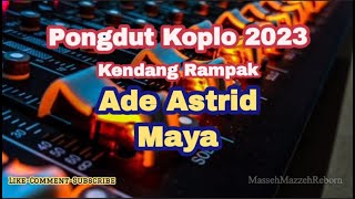 Ade Astrid - Maya Pongdut Koplo Kendang Rampak | Dangdut Lawas Muchsin Alatas