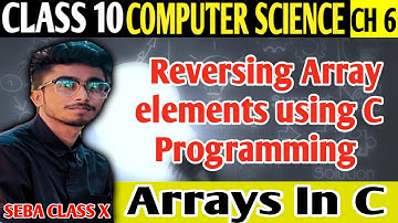 Arrays in C Class X Seba Computer Sci - How To Reverse An Array Elements Computer Sci Class X Seba
