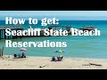 How to get Seacliff State Beach Reservations