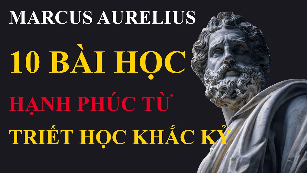 Marcus Aurelius và 10 bài học hạnh phúc từ Triết học Khắc kỷ