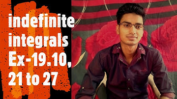 Indefinite integral Ex -19.10 Q.No 21 to 27