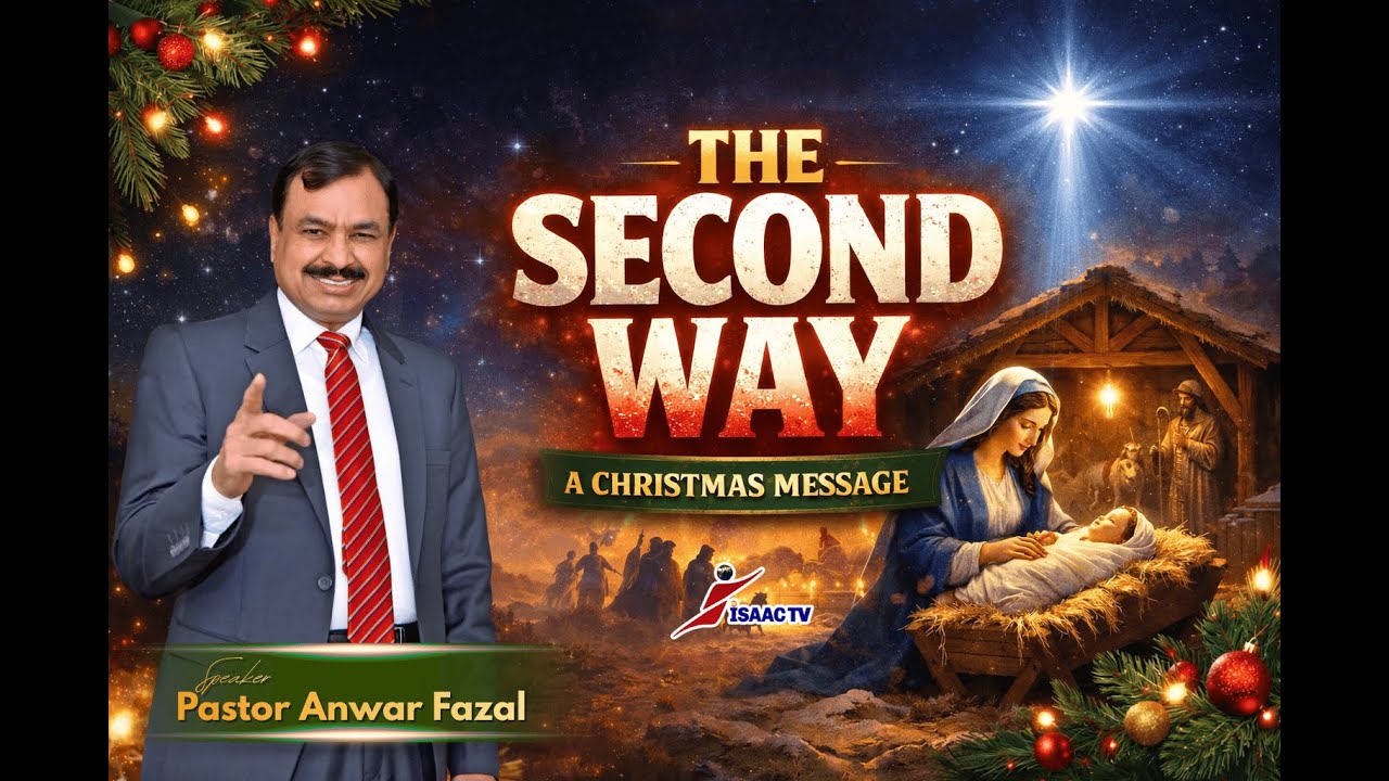 The Second Way || Pastor Anwar Fazal preaching on  Christmas2025 || 